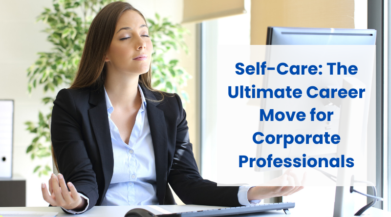 Self-Care - the ultimate career move